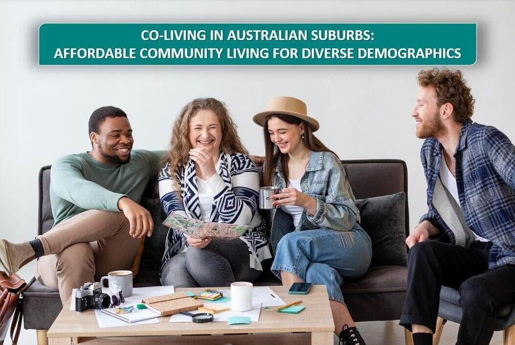 Co-Living In Australian Suburbs: Affordable Community Living For Diverse Demographics